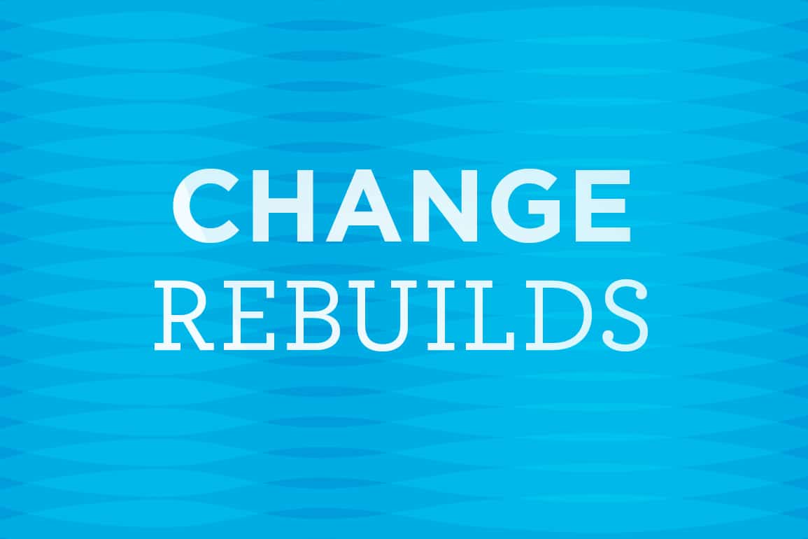 Change Rebuilds