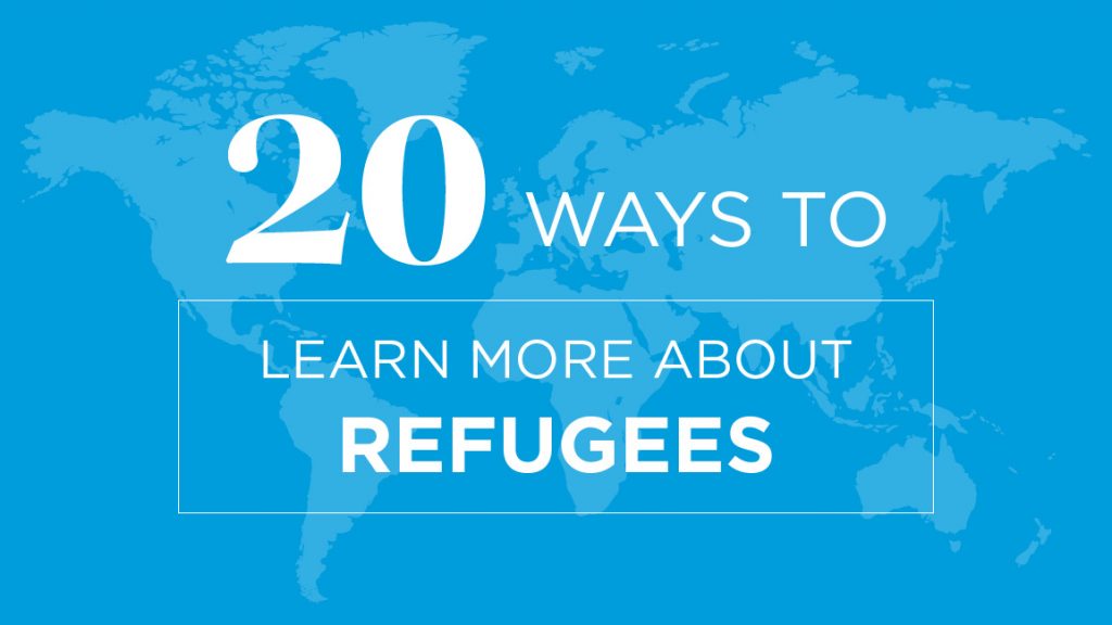 20 Ways to Learn More About Refugees