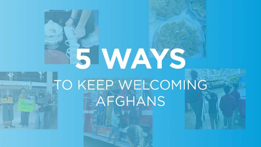 5 Ways to Keep Welcoming Afghans