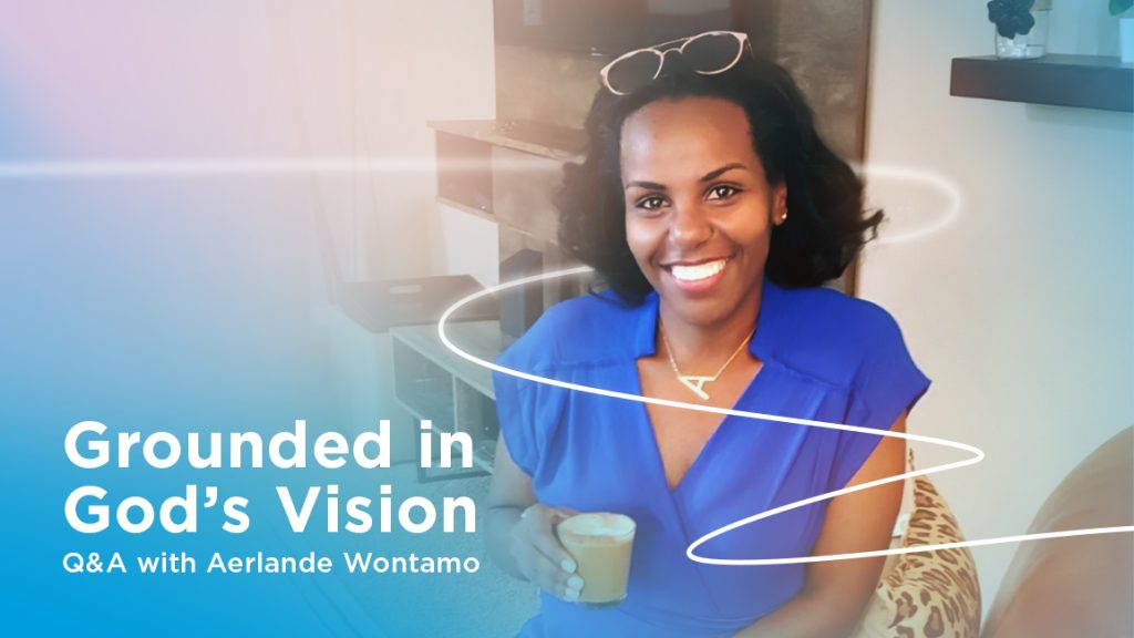 "Ground in God's Vision" text with a photo of Aerlande Wontamo