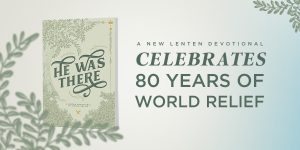 A new lenten devotional from World Relief celebrates 80 years.