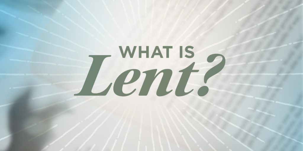 A Lenten devotion on the history and purpose of Lent