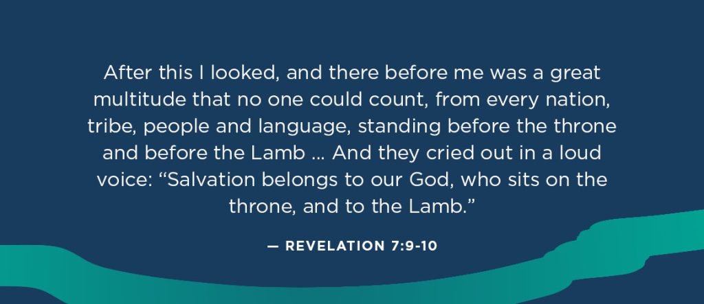 Bible verses about refugees: After this I looked, and there before me was a great multitude that no one could count, from every nation, tribe, people and language, standing before the throne and before the Lamb. They were wearing white robes and were holding palm branches in their hands. And they cried out in a loud voice: “Salvation belongs to our God, who sits on the throne, and to the Lamb.” — Revelation 7:9-10